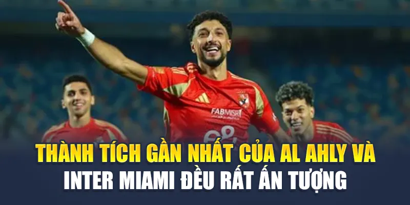 Soi Kèo Bóng Đá Al Ahly Vs Inter Miami - Từ impulse-fest.com 1 Thành tích gần nhất của Al Ahly và Inter Miami đều rất ấn tượng